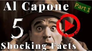 Al Capone: 5 Astonishing Facts You Never Knew Part 1