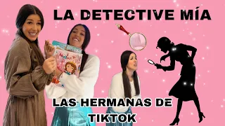 LA DETECTIVE MÍA ( las hermanas de tiktok)