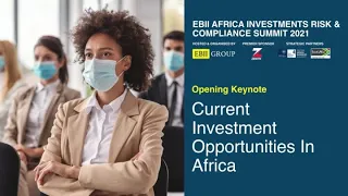 EBII Africa IRC Summit 2021 Keynote – Current Investment Opportunities in Africa