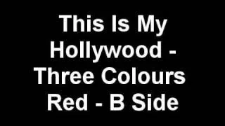 Three Colours Red - This is My Hollywood - B Side