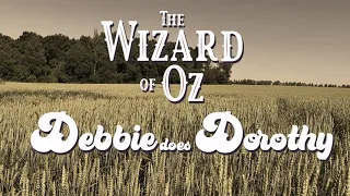 *SNEAK PEEK* The Wizard of Oz: Debbie Does Dorothy