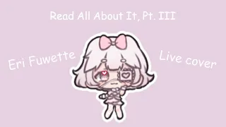 【LIVE COVER】Read All About It, Pt. III | Eri Fuwette