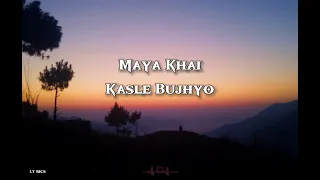 LY RICS || Maya Khai Kasle Bujhyo (Full Song) || Kabaddi || Nepali Movie Song || Lyrical Video