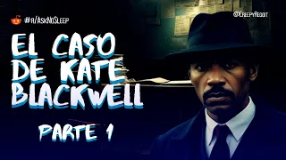 El CASO de KATE BLACKWELL🕵️‍♂️💀 | PARTE #1 | @CreepyReddit