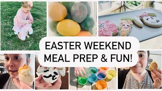 Easter Weekend Meal Prep & Fun!