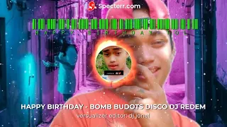 HAPPY BIRTHDAY - BOMB BUDOTS DISCO DJ REDEM REMIX