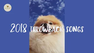 A nostalgia playlist ⏳ 2018 throwback songs