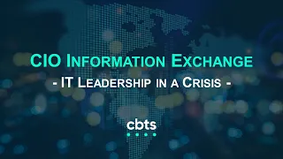 CBTS   CIO Information Exchange - How to navigate through COVID-19 crisis