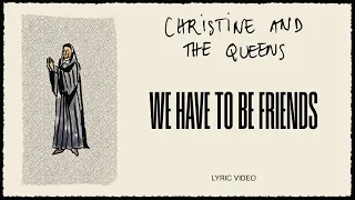 Christine and the Queens - We have to be friends (Lyric Video)