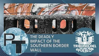 The deadly impact of the southern border wall