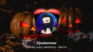 👻 Spooky Scary Skeletons (Djnebertoze Remix)