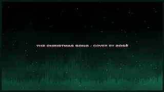 [1 시간 / 1 HOUR LOOP] ROSÉ - 'THE CHRISTMAS SONG (Nat King Cole)' COVER