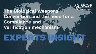 The Biological Weapons Convention and the need for a Compliance and Verification mechanism