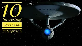 10 Interesting Facts on The Enterprise A from Star Trek