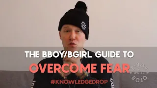 Overcome Your FEARS in Cyphers and Battles // THE KNOWLEDGE DROP | BBOY DOJO