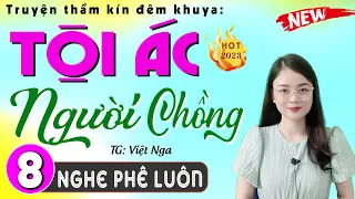 Nghe Kẻo Tiếc: TỘI ÁC NGƯỜI CHỒNG - Tập 8 | Truyện thực tế việt nam có thật 2024 #mcthuhue