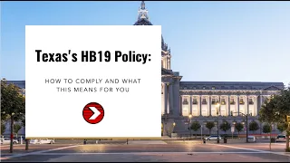 Texas's HB19 Policy: How to Comply and What This Means for You