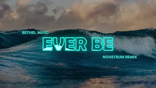 Bethel Music - Ever Be ft. Kalley (Noisetrum Remix) | We Will Not Be Shaken