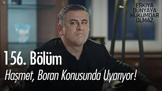 Haşmet, Boran konusunda uyarıyor! - Eşkıya Dünyaya Hükümdar Olmaz 156. Bölüm