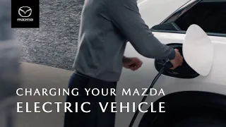 CHARGING YOUR MAZDA ELECTRIC VEHICLE​