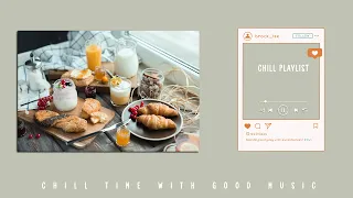 [作業用BGM] 爽やかな気分でのんびりしたいあなたへ | 洋楽 Playlist - Songs to relieve stress - Chill Everyday