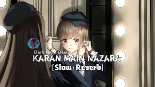 Karan Main Nazara [Slow+Reverb] use Headphones 🎧