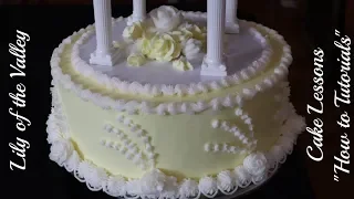 #1 Wedding Cake, Lily of the Valley Tutorial, Cake Lessons How to Tutorials
