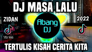 DJ TERTULIS KISAH CERITA KITA BEGITU INDAH MASA LALUKU REMIX FULL BASS VIRAL 2022 | DJ MASA LALU