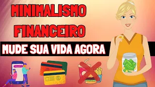 💸MINIMALISMO FINANCEIRO: 7 Dicas MINIMALISTAS que vai ORGANIZAR suas FINANÇAS | FINANÇAS PESSOAIS