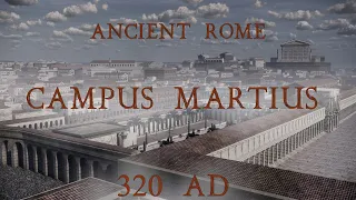 "HISTORY IN 3D" - ANCIENT ROME 320 AD. Campus Martius 3D reconstruction.