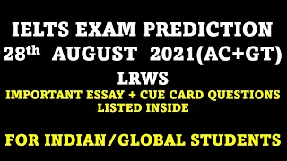 28tH AUGUST 2021 IELTS  EXAM PREDICTION: : IDP/ GLOBAL(LRWS: AC+GT) WITH CUE CARD AND ESSAY QUESTION