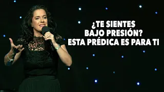 ¿Te Sientes Bajo Presión? Esta Prédica Es Para ti - Pastora Ana Olondo