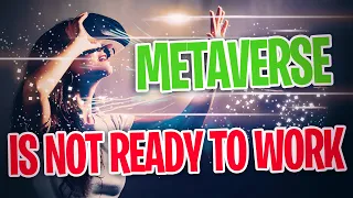 Why the Metaverse is NOT READY FOR WORK!