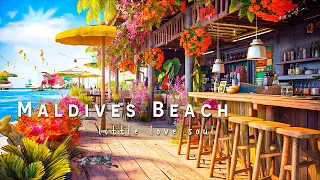 Maldives Seaside Cafe Ambience - Morning Bossa Nova & Jazz Piano Music to Start Your Day