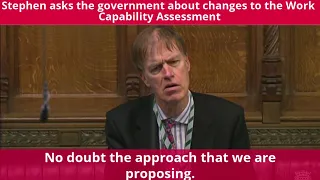 Stephen asks the government about changes to the Work Capability Assessment