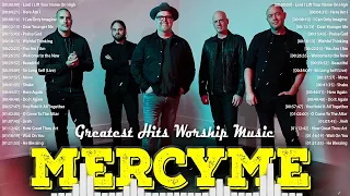 Greatest Hits MERCYME WORSHIP Songs Ever Playlist - Beautiful Christian Songs By MERCYME 2022