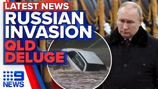 Dozens dead as Russia invades Ukraine, Queensland rain causes flash flooding | 9 News Australia