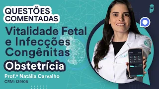 Questões de Vitalidade Fetal e Infecções Congênitas | Resolvendo Questões de Obstetrícia