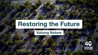 Restoring The Future: Valuing Nature | Webinar Series | Greening Australia