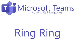 Microsoft Teams - Incoming Call Ringtones