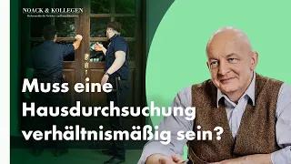 Muss eine Hausdurchsuchung verhältnismäßig sein?