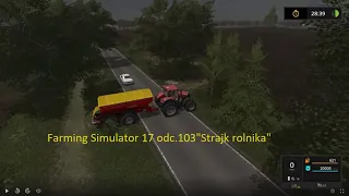 Farming Simulator 17 odc.103"Strajk rolnika"