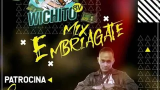 EMBRIÁGATE MIX  VOL. 1  DJ EMERSON EL MAGO MELODICO FT WICHITO SV  ( SYSYSTEM MUCHAS PRODUCCIONES)