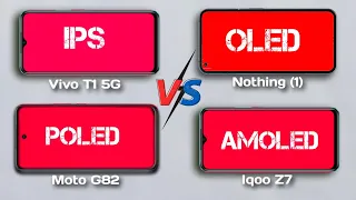 IPS VS Amoled VS Super Amoled VS POled | Vivo T1 VS Iqoo Z7 VS Nothing 1 VS Moto G82 | IPS VS Amoled