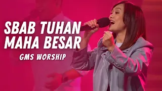 GMS WORSHIP - SBAB TUHAN MAHA BESAR medley DAHSYAT | IBADAH GMS HARI INI