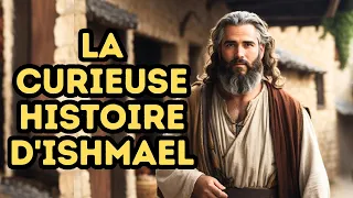 L'HISTOIRE D'ISMAËL : QUI ÉTAIT ISMAËL DANS LA BIBLE ?