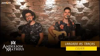 Largado as Traças - Zé Neto e Cristiano - ( Cover | Anderson e Matheus)