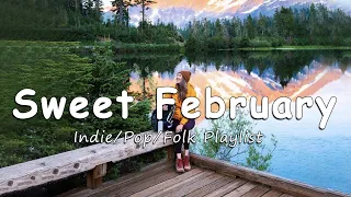 Sweet February ❄️ Songs for start a new year that perfect | An Indie/Pop/Folk/Acoustic Playlist