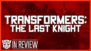 Transformers The Last Knight - Every Transformers Movie Reviewed & Ranked