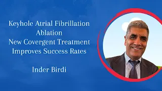 Keyhole Atrial Fibrillation Ablation New Convergent Treatment Improves Success Rate